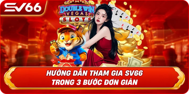 Hướng Dẫn Tham Gia SV66 Trong 3 Bước Đơn Giản